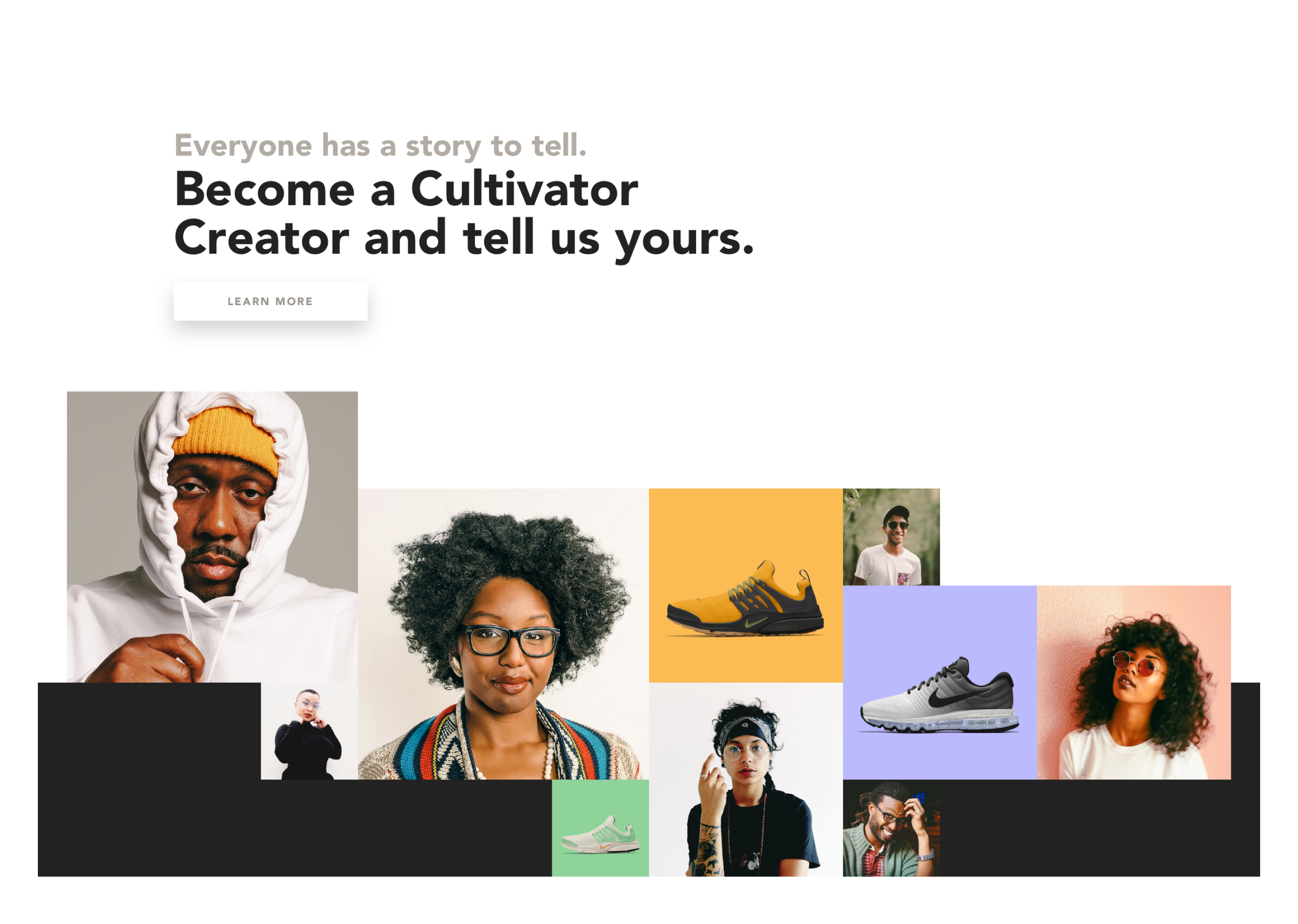 Cultivator campaign image showing multiple influencers and shoes they have created with copy above them saying, 'Everyone has a story to tell. Become a cultivator creator and tell us yours.'